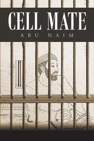 Cell Mate de Abu Naim