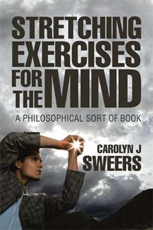 Strecthing Exercises for the Mind de Carolyn J Sweers