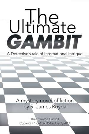The Ultimate Gambit de R. James Roybal