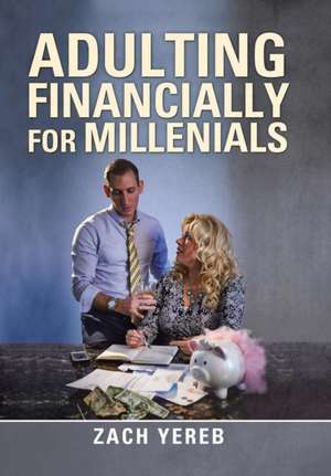 Adulting Financially for Millenials de Zach Yereb