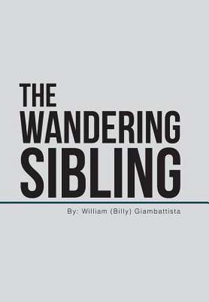 The Wandering Sibling de Giambattista, William (Billy)