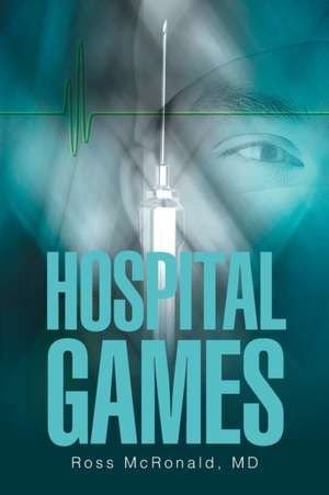 Hospital Games de MD Ross McRonald