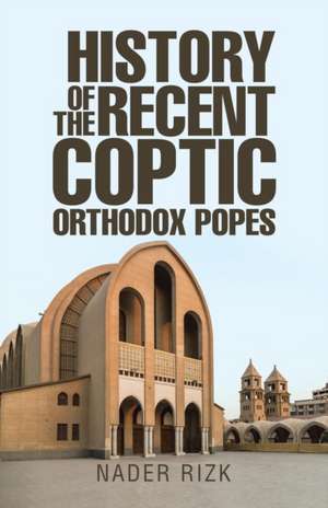 History of the Recent Coptic Orthodox Popes de Nader Rizk