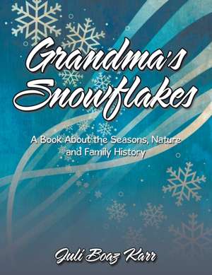 Grandma's Snowflakes de Juli Boaz Karr