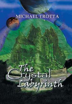 The Crystal Labyrinth de Michael Trotta