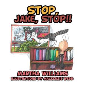 Stop, Jake, STOP!! de Martha Williams