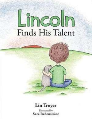 Lincoln Finds His Talent de Lin Troyer