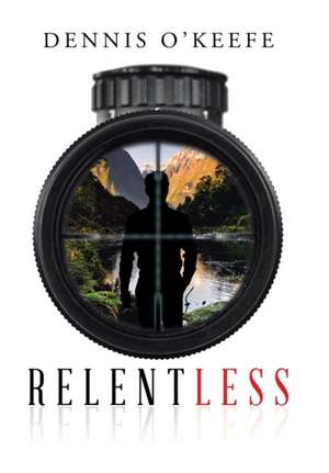 Relentless de Dennis O'Keefe