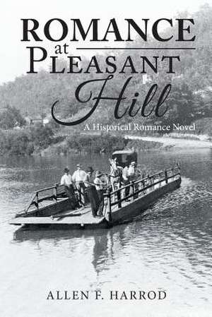 Romance at Pleasant Hill de Allen F. Harrod