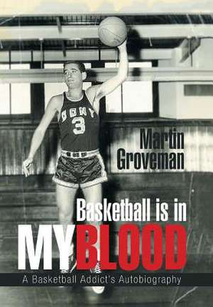 Basketball Is in My Blood de Groveman, Martin