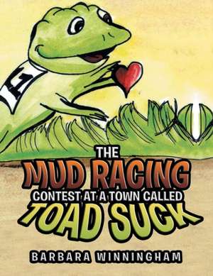 The Mud Racing Contest at a Town Called Toad Suck de Barbara Winningham