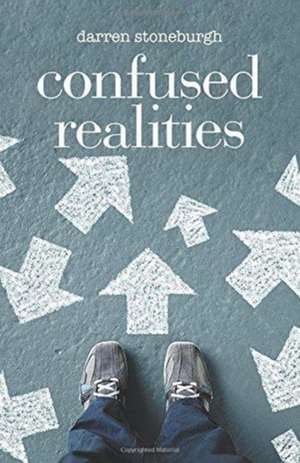 Confused Realities de Stoneburgh, Darren