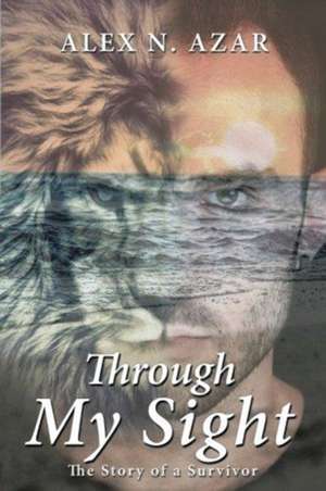 Through My Sight de Alex N Azar