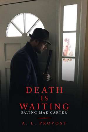 Death Is Waiting de Alton Provost