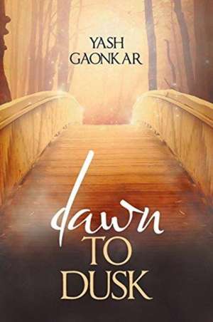 Dawn to Dusk de Yash Gaonkar