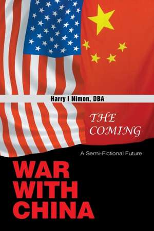 The Coming War with China de Harry I Nimon Dba