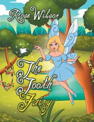 The Tooth Fairy de Rose Wilson