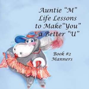 Auntie "M" Life Lessons to Make "You" a Better "U" de Jill Weber