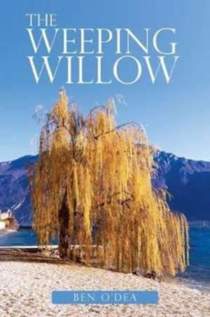 The Weeping Willow de Ben O'Dea