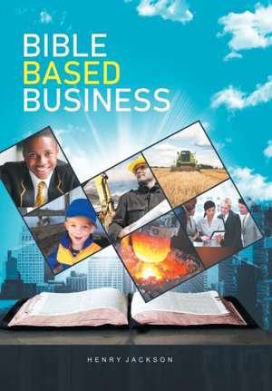 Bible Based Business de Henry Jackson