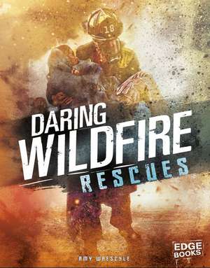 Daring Wildfire Rescues de Amy Waeschle