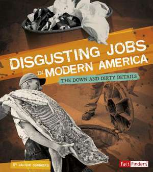 Disgusting Jobs in Modern America de Summers, Jacque