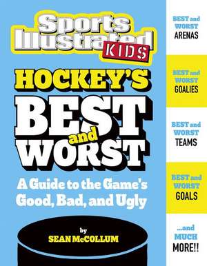 Hockey's Best and Worst: A Guide to the Game's Good, Bad, and Ugly de Sean Mccollum