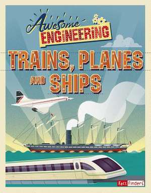 Awesome Engineering Trains, Planes, and Ships de Sally Spray