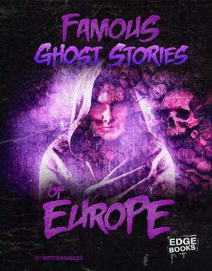 Famous Ghost Stories of Europe de Matt Chandler