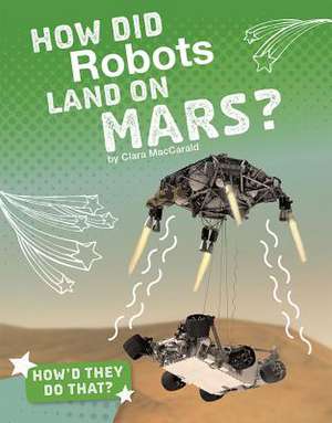 How Did Robots Land on Mars? de Clara Maccarald