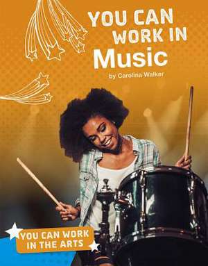 You Can Work in Music de Walker, Carolina