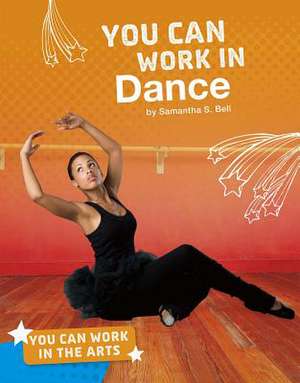 You Can Work in Dance de Samantha S. Bell