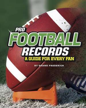 Pro Football Records: A Guide for Every Fan de Shane Frederick