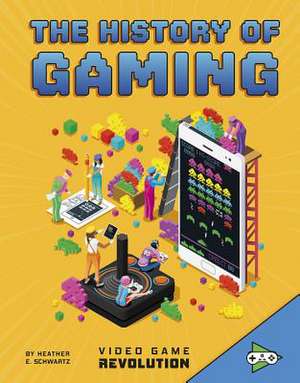 The History of Gaming de Heather E. Schwartz