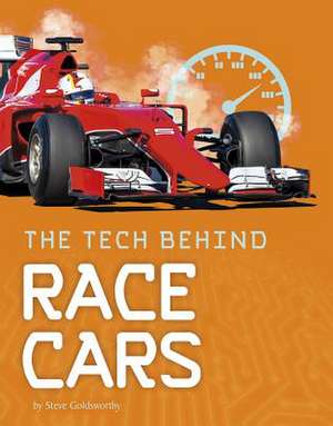 The Tech Behind Race Cars de Steve Goldsworthy