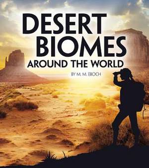 Desert Biomes Around the World de Christine Elizabeth Eboch