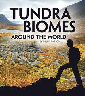 Tundra Biomes Around the World de Phillip W Simpson