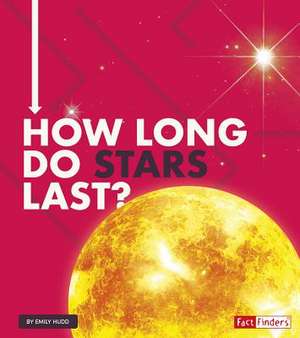 How Long Do Stars Last? de Emily Hudd