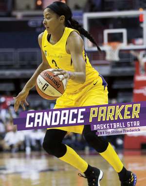 Candace Parker: Basketball Star de Shane Frederick