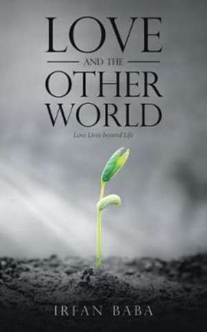 Love and the Other World de Irfan Baba