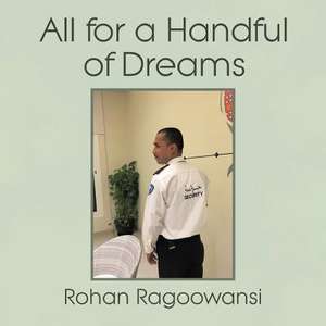 All for a Handful of Dreams de Ragoowansi, Rohan