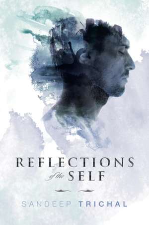 Reflections of the Self de Sandeep Trichal