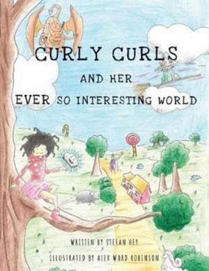 Curly Curls and Her Ever So Interesting World de Stefan Hey