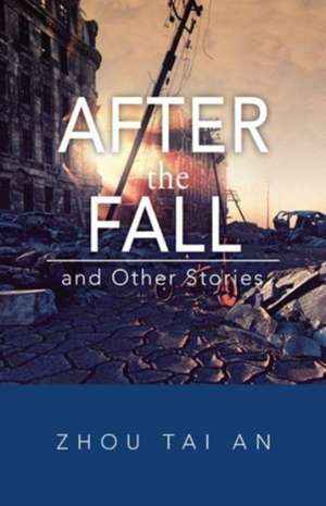 After the Fall and Other Stories de Zhou Tai An