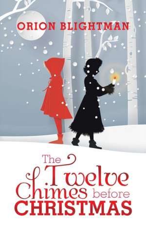 The Twelve Chimes Before Christmas de Orion Blightman