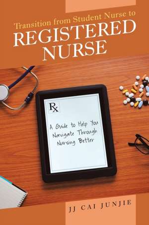 Transition from Student Nurse to Registered Nurse de Jj Cai Junjie