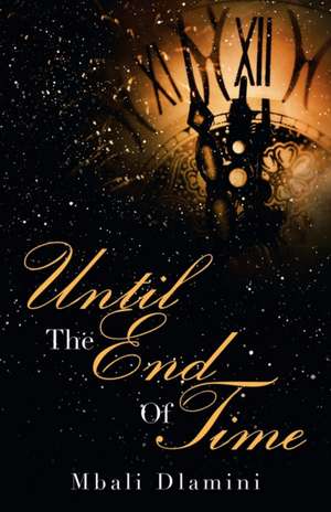 Until the End of Time de Mbali Dlamini