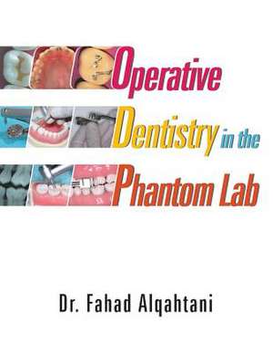 Operative Dentistry in the Phantom Lab de Fahad Alqahtani