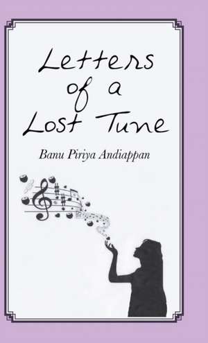 Letters of a Lost Tune de Banu Piriya Andiappan