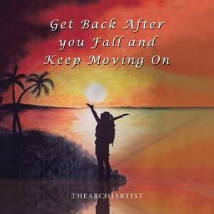 Get Back After You Fall and Keep Moving On de The Archiartist